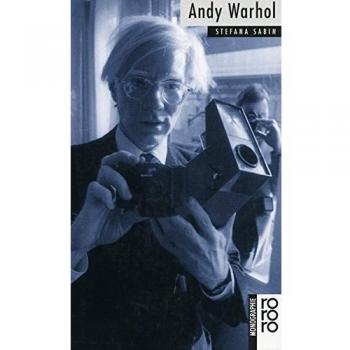 Warhol, Andy: Mit Selbstzeugnissen und Bilddokumenten