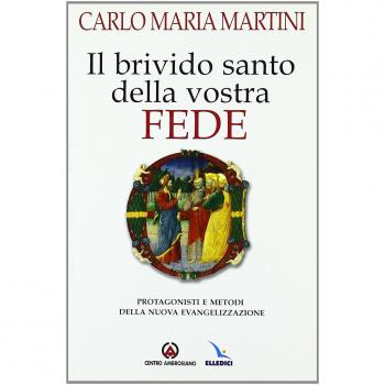 Il brivido santo della vostra fede. Protagonisti e metodi della nuova evangelizzazione