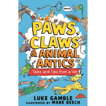 Paws, Claws and Animal Antics: Tales and Tips from a Vet