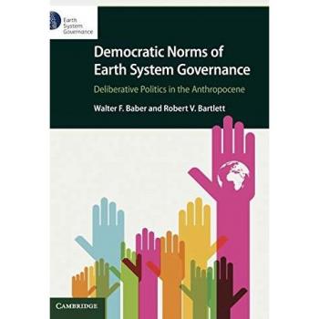 Democratic Norms of Earth System Governance: Deliberative Politics in the Anthropocene (Elements in Earth System Governance)
