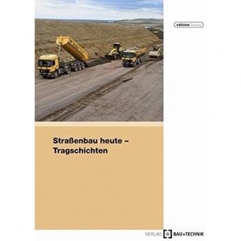 Straßenbau heute: Tragschichten (Schriftenreihe der Zement- und Betonindustrie)