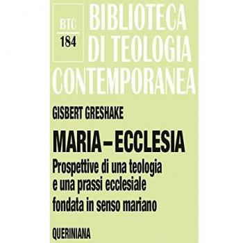 Maria-Ecclesia. Prospettive Per Una Teologia E Una Prassi Ecclesiale Fondate I