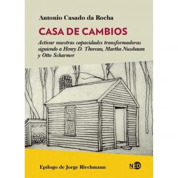 Casa de cambios: Activar nuestras capacidades transformadoras siguiendo a Henry D. Thoreau, Martha Nussbaum y Otto Scharmer (Tapa blanda con solapas).