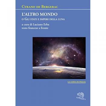 L' altro mondo o Gli stati e imperi della luna. Testo francese a fronte