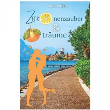 Zitronenzauber und Orangenträume: Liebe am Gardasee - Liebesroman