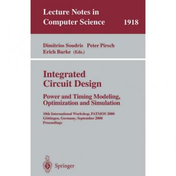 Integrated Circuit Design: Power and Timing Modeling, Optimization and Simulation