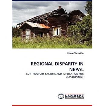 REGIONAL DISPARITY IN NEPAL: CONTRIBUTORY FACTORS AND IMPLICATION FOR DEVELOPMENT