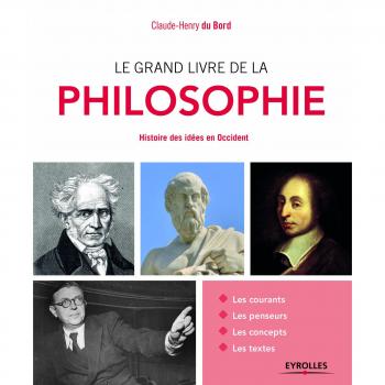 Le grand livre de la philosophie : Histoire des idees en Occident.