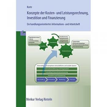Konzepte der Kosten- und Leistungsrechnung, Investition und Finanzierung: Ein handlungsorientiertes Informations- und Arbeitsheft