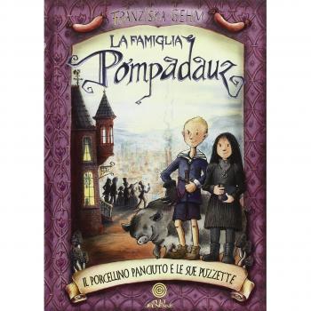 Il porcellino dispettoso. La famiglia Pompadauz