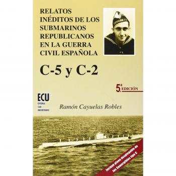 C-5 y c-2.Relatos ineditos de los submarinos republicanos en la guerra