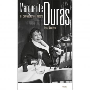 Jens Rosteck Marguerite Duras: Die Schwester Der Meere