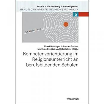 Kompetenzorientierung im Religionsunterricht an berufsbildenden Schulen