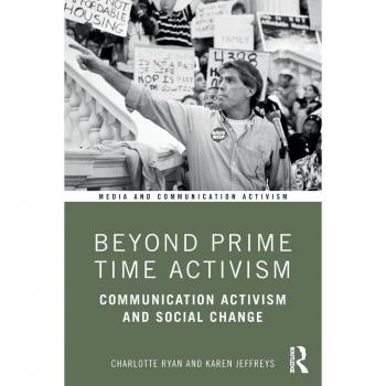 Beyond Prime Time Activism: Communication Activism and Social Change (Media and Communication Activism: The Empowerment Practices of Social Movements)