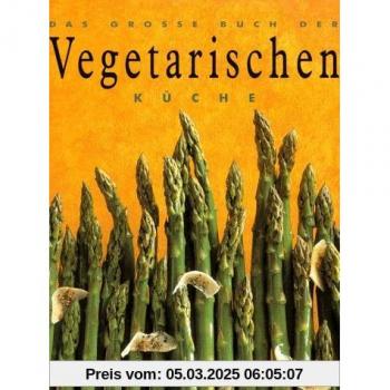 Das große Buch der Vegetarischen Küche - Thomas. Heider