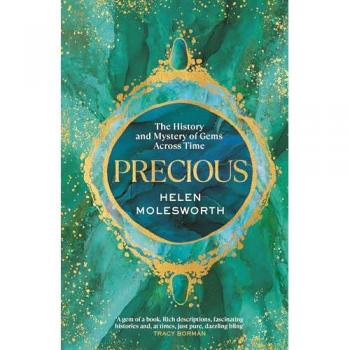 Precious : The History and Mystery of Gems Across Time /anglais