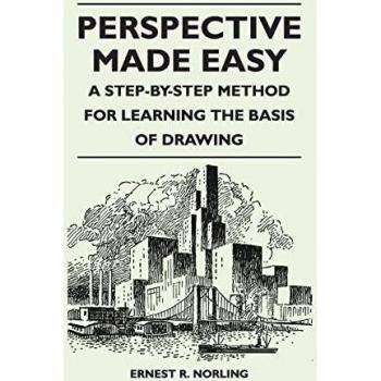 Perspective Made Easy - A Step-By-Step Method for Learning the Basis of Drawing