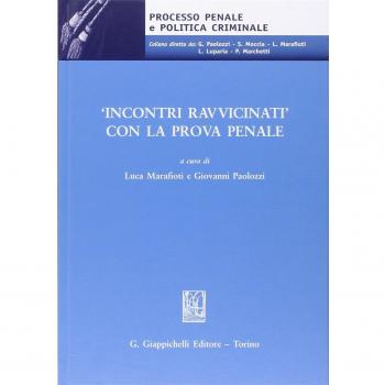 «Incontri ravvicinati» con la prova penale