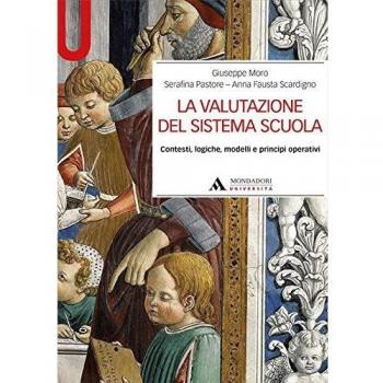 La valutazione del sistema scuola. Contesti, logiche, modelli e principi operativi