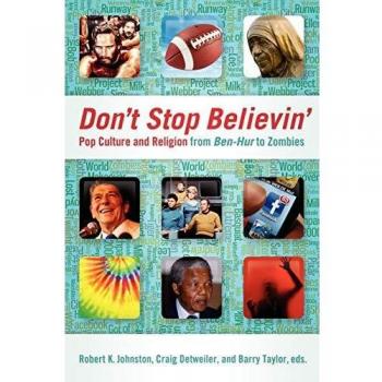 Westminster/John Knox Press Don't Stop Believin': Pop Culture and Religion from Ben-Hur to Zombies