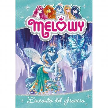 L'incanto del ghiaccio. Melowy. Ediz. illustrata. Vol. 4