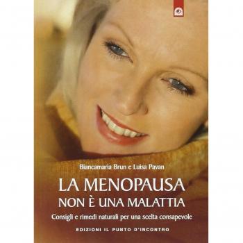 La menopausa non è una malattia. Consigli e rimedi naturali per una scelta consapevole