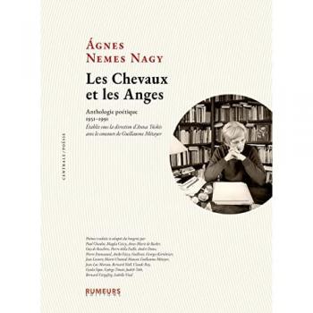 Les Chevaux et les Anges : Anthologie poétique 1931-1991. Etablie sous la direction d'Anna Tüskés avec le concours de Guillaume Métayer
