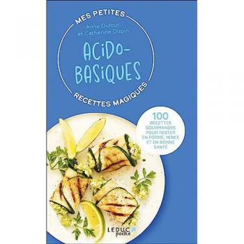 Mes petites recettes magiques acido-basiques - édition 2023: 100 recettes gourmandes pour rester en forme, mince et en bonne santé
