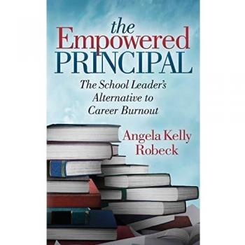 Empowered Principal: The School Leader’s Alternative to Career Burnout