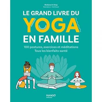 Le grand livre du yoga en famille. 100 postures, exercices et méditations. Tous les bienfaits santé: 100 postures, exercices et méditations. Tous les bienfaits santé !