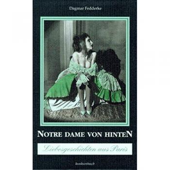 Notre Dame von hinten. Liebesgeschichten aus Paris