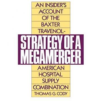 Strategy of a Megamerger: An Insider's Account of the Baxter Travenol-American Hospital Supply Combination