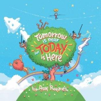 Tomorrow is near but today is here paperback