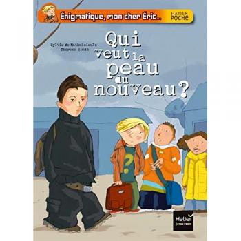 Énigmatique, mon cher eric - qui veut la peau du nouveau ?