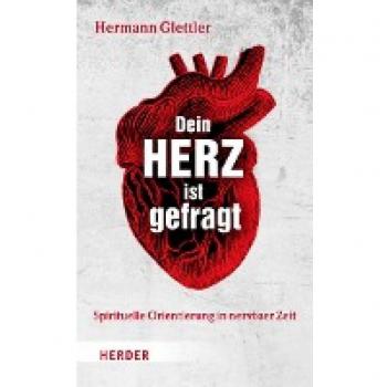 Glettler, Hermann: Dein Herz ist gefragt