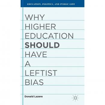 Why Higher Education Should Have a Leftist Bias