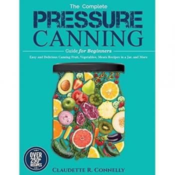 The Complete Pressure Canning Guide for Beginners