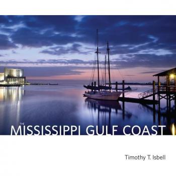 The Mississippi Gulf Coast, by Timothy T. Isbell