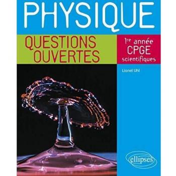 Physique - Questions ouvertes - 1re année de CPGE scientifiques