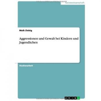 Aggressionen und Gewalt bei Kindern und Jugendlichen