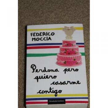 Perdona Pero Quiero Casarme Contigo - Federico Moccia