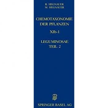 Chemotaxonomie der Pflanzen: Band XIb-1: Leguminosae Teil 2: Caesalpinioideae und Mimosoideae (Lehrbücher und Monographien aus dem Gebiete der exakten ... der exakten Wissenschaften, 34, Band 34)