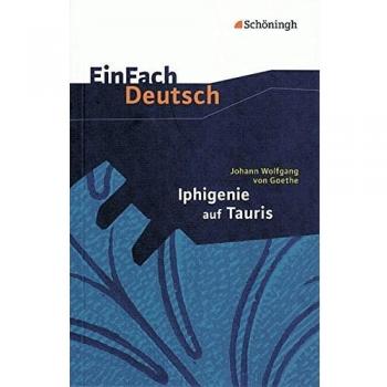 Johann Wolfgang von Goethe: Iphigenie auf Tauris
