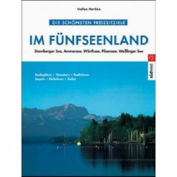 Die schönsten Freizeitziele im Fünfseenland: Starnberger See, Ammersee, Wörthsee, Pilsensee, Wesslinger See - Stefan Herbke