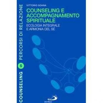 Counseling e accompagnamento spirituale. Ecologia integrale e armonia del sÃ©