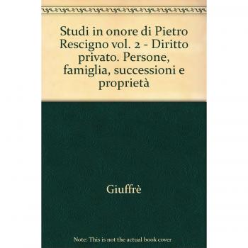 Studi in onore di Pietro Rescigno. Diritto privato. Persone, famiglia, successioni e proprietà