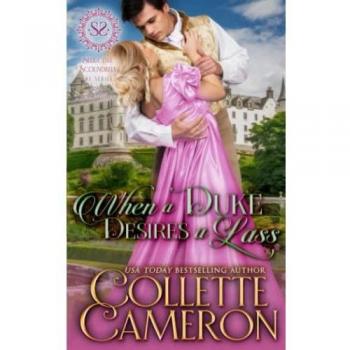Cameron, Collette: When a Duke Desires a Lass