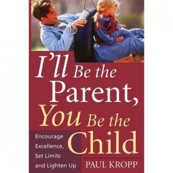 I'll Be the Parent, You Be the Child