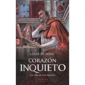 Wohl, Louis de Corazón Inquieto: La Vida De San Agustín (Arcaduz, Band 51)