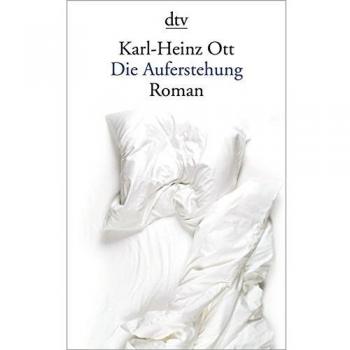 Karl-Heinz Ott Die Auferstehung: Roman